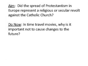 Aim Did the spread of Protestantism in Europe