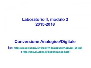 Laboratorio II modulo 2 2015 2016 Conversione AnalogicoDigitale