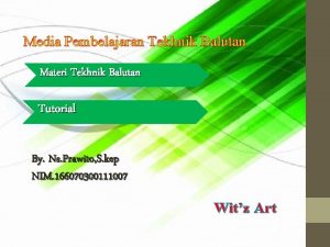 Media Pembelajaran Tekhnik Balutan Materi Tekhnik Balutan Tutorial