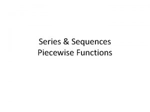 Series Sequences Piecewise Functions Sequences and Series Alg