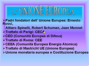 Padri fondatori dell Unione Eurupea Ernesto Rossi Altiero