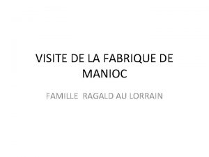 VISITE DE LA FABRIQUE DE MANIOC FAMILLE RAGALD