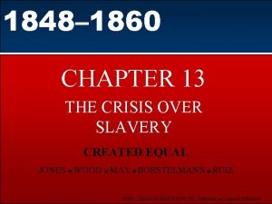 1848 1860 CHAPTER 13 THE CRISIS OVER SLAVERY