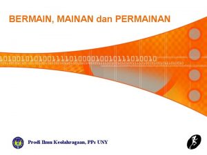 BERMAIN MAINAN dan PERMAINAN Prodi Ilmu Keolahragaan PPs