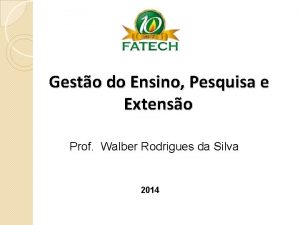 Gesto do Ensino Pesquisa e Extenso Prof Walber