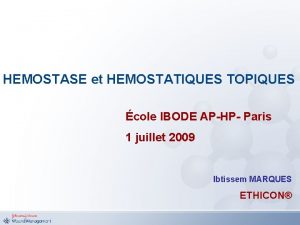 HEMOSTASE et HEMOSTATIQUES TOPIQUES cole IBODE APHP Paris