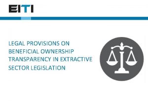 LEGAL PROVISIONS ON BENEFICIAL OWNERSHIP TRANSPARENCY IN EXTRACTIVE