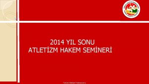 2014 YIL SONU ATLETZM HAKEM SEMNER Trkiye Atletizm