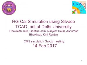 HGCal Simulation using Silvaco TCAD tool at Delhi