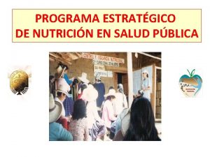 PROGRAMA ESTRATGICO DE NUTRICIN EN SALUD PBLICA Situacin
