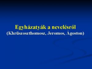 Egyhzatyk a nevelsrl Khrszoszthomosz Jeromos goston Elzmnyek Quintilianus