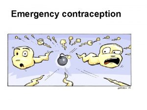 Emergency contraception Emergency Contraception Intervention aimed at preventing