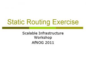 Static Routing Exercise Scalable Infrastructure Workshop Af NOG
