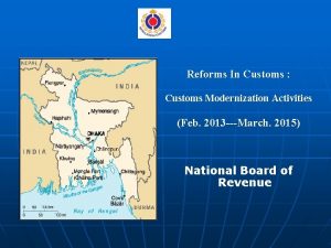 Reforms In Customs Customs Modernization Activities Feb 2013