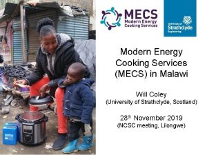 Modern Energy Cooking Services MECS in Malawi Will