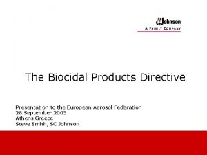 The Biocidal Products Directive Presentation to the European