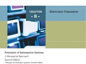 Principles of Information Systems Seventh Edition Ecommerce is