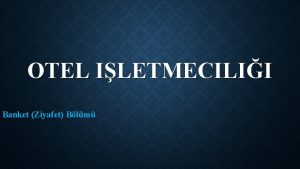 OTEL ILETMECILII Banket Ziyafet Blm ZIYAFET BANKET BLM