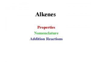 Alkenes Properties Nomenclature Addition Reactions Ethylene Electron Rich