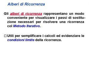 Alberi di Ricorrenza Gli alberi di ricorrenza rappresentano