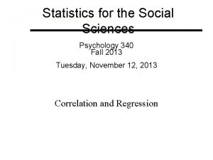 Statistics for the Social Sciences Psychology 340 Fall