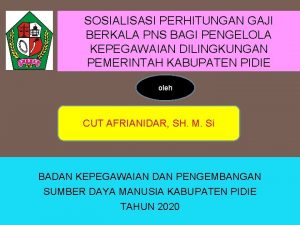 SOSIALISASI PERHITUNGAN GAJI BERKALA PNS BAGI PENGELOLA KEPEGAWAIAN