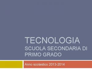 TECNOLOGIA SCUOLA SECONDARIA DI PRIMO GRADO Anno scolastico
