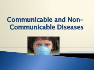Communicable and Non Communicable Diseases Journal 1 What