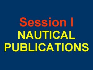 Session I NAUTICAL PUBLICATIONS Revised WDM 18 APR