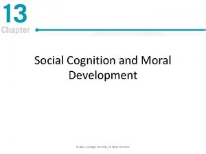 Social Cognition and Moral Development 2015 Cengage Learning