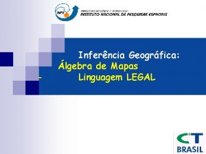 Inferncia Geogrfica lgebra de Mapas Linguagem LEGAL A