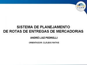 SISTEMA DE PLANEJAMENTO DE ROTAS DE ENTREGAS DE