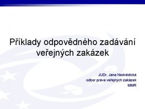 Pklady odpovdnho zadvn veejnch zakzek JUDr Jana Nedvdick