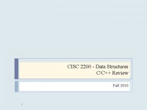 CISC 2200 Data Structures CC Review Fall 2010