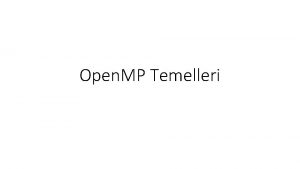Open MP Temelleri What is Open MP Open