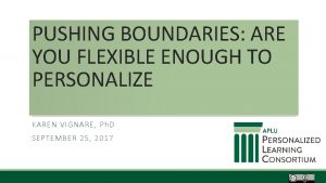 PUSHING BOUNDARIES ARE YOU FLEXIBLE ENOUGH TO PERSONALIZE