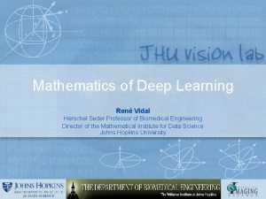 Mathematics of Deep Learning Ren Vidal Herschel Seder