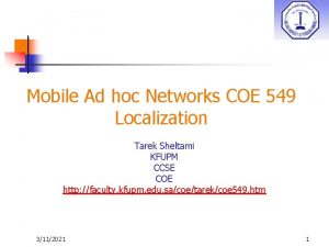 Mobile Ad hoc Networks COE 549 Localization Tarek