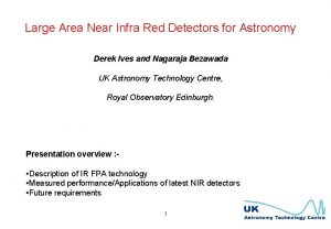 Large Area Near Infra Red Detectors for Astronomy