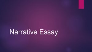 Narrative Essay What is a narrative essay The