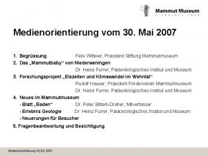 Medienorientierung vom 30 Mai 2007 1 Begrssung Felix