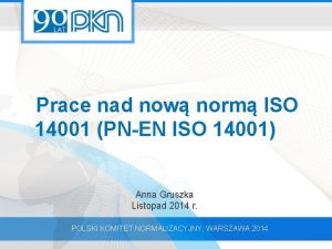 Prace nad now norm ISO 14001 PNEN ISO