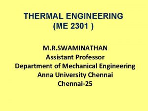 THERMAL ENGINEERING ME 2301 M R SWAMINATHAN Assistant