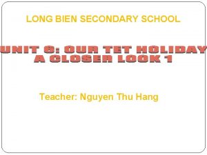 LONG BIEN SECONDARY SCHOOL Teacher Nguyen Thu Hang