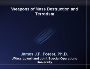 Weapons of Mass Destruction and Terrorism James J