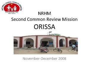 NRHM Second Common Review Mission ORISSA NovemberDecember 2008