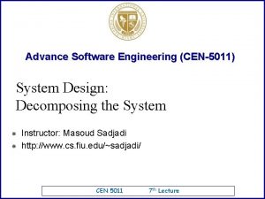 Advance Software Engineering CEN5011 System Design Decomposing the