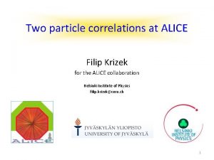 Two particle correlations at ALICE Filip Krizek for