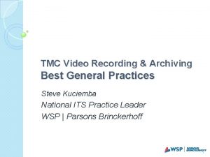 TMC Video Recording Archiving Best General Practices Steve