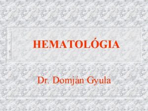 HEMATOLGIA Dr Domjn Gyula ACUT LEUKMIK n MYELOPROLIFERATIV